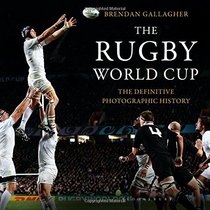 The Rugby World Cup: The Definitive Photographic History