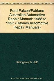 Ford Falcon/Fairlane Australian Automotive Repair Manual: 1988 to 1993 (Haynes Automotive Repair Manuals)