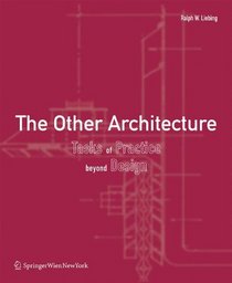 The Other Architecture: Tasks of Practice Beyond Design