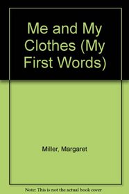 Me and My Clothes (My First Words)