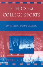 Ethics and College Sports: Ethics, Sports, and the University (Issues in Academic Ethics (Cloth))
