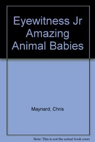Eyewitness Jr Amazing Animal Babies