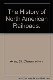 THE HISTORY OF NORTH AMERICAN RAILROADS.