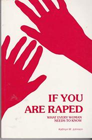 If You Are Raped: What Every Woman Needs to Know