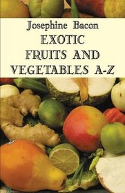 Exotic Fruits & Vegetables A-Z