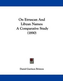 On Etruscan And Libyan Names: A Comparative Study (1890)
