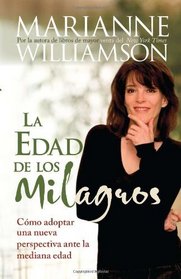 La Edad de Los Milagros: Como adopter una nueva perspective ante la mediana edad (Spanish Edition)