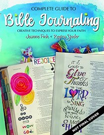 Complete Guide to Bible Journaling: Creative Techniques to Express Your Faith