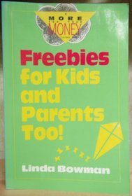 Freebies for Kids and Parents Too (The More for Your Money Guides)