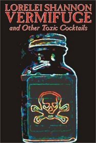 Vermifuge and Other Toxic Cocktails