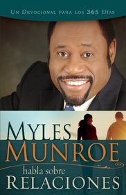 Myles Munroe Habla sobre Relaciones (Myles Munroe On Relationships Spanish Edition)