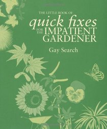 The Little Book of Quick Fixes for Impatient Gardeners (Little Book of)