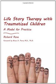 Life Story Therapy With Traumatized Children: A Model for Practice
