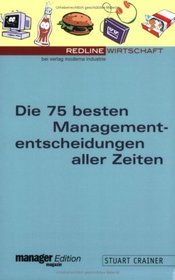 Die 75 besten Managemententscheidungen aller Zeiten.