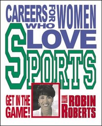 Careers For Women/Love Sports (Get in the Game! With Robin Roberts)