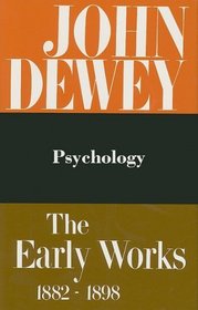 The Early Works of John Dewey, Volume 2, 1882 - 1898: Psychology 1887 (Collected Works of John Dewey)