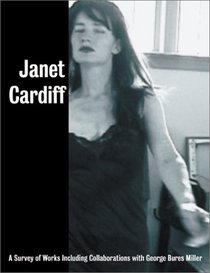 Janet Cardiff: A Survey of Works, with George Bures Miller