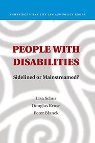 People with Disabilities: Sidelined or Mainstreamed? (Cambridge Disability Law and Policy Series)