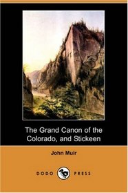 The Grand Canon of the Colorado, and Stickeen (Dodo Press)