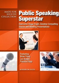 Public Speaking Superstar: Overcome Stage Fright, Develop Compelling Stories and Riveting Presentations (Made for Success Collection) (Made for Success Collections)