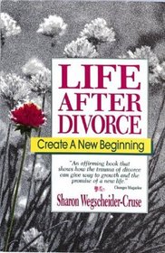 Life After Divorce : Create a New Beginning