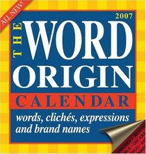 The Word Origin Calendar 2007 Day-to-Day Calendar: Words,Cliches,Expressions,and Brand Names
