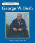 George W. Bush (Importance of)