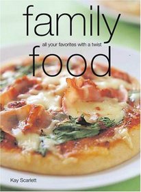 Family Food : All Your Favorites with a Twist (Laurel Glen Little Food Series)