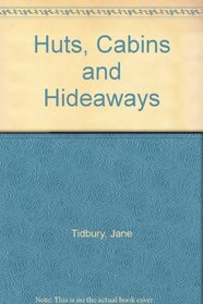Huts, Cabins and Hideaways