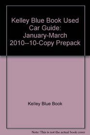 Kelley Blue Book Used Car Guide: January-March 2010--10-copy Prepack