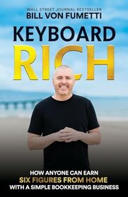 Keyboard Rich: How Anyone Can Earn Six Figures from Home with a Simple Bookkeeping Business