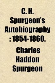 C. H. Spurgeon's Autobiography: 1854-1860.