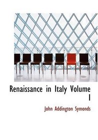 Renaissance in Italy   Volume I (Large Print Edition)