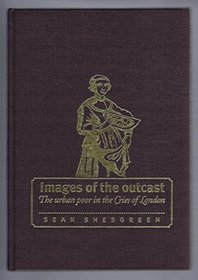 Images of the Outcast: The Urban Poor in the Cries of London from the Sixteenth to the Nineteenth Century
