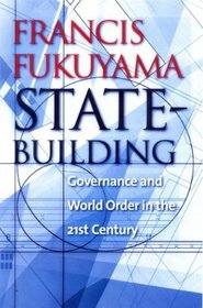 State-Building: Governance and World Order in the 21st Century
