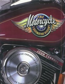The Motorcycle a Definitive History: A Comprehensive Chronicle of Motorcycles Throughout the World