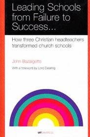 Leading Schools from Failure to Success: How Three Christian Headteachers Transformed Church Schools