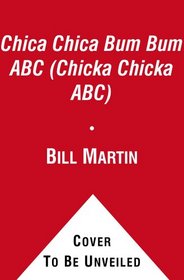 Chica Chica Bum Bum ABC (Chicka Chicka ABC) (Spanish Edition)