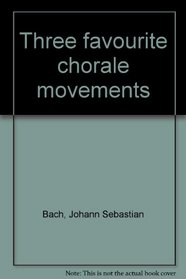 Three favourite chorale movements
