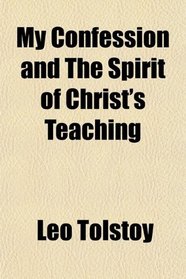 My Confession; And, the Spirit of Christ's Teaching