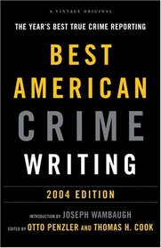 The Best American Crime Writing: 2004 Edition : The Year's Best True Crime Reporting (Vintage)