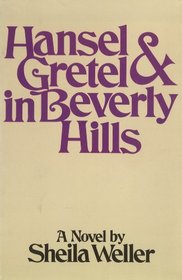 Hansel and Gretel in Beverly Hills: A novel