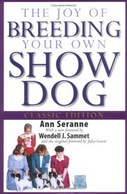 The Joy of Breeding Your Own Show Dog (Howell Dog Book of Distinction)