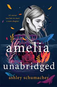 Amelia Unabridged: A Novel