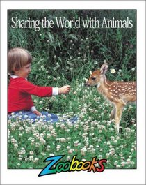 Sharing The World With Animals (Zoobooks Series)