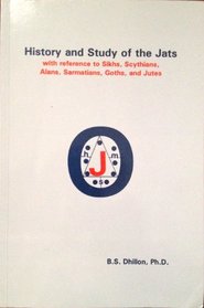 History and study of the Jats: With reference to Sikhs, Scythians, Alans, Sarmatians, Goths, and Jutes