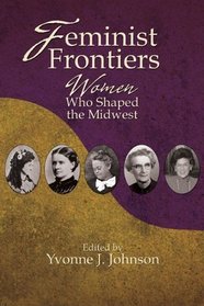 Feminist Frontiers: Women Who Shaped the Midwest