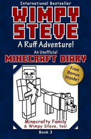 Minecraft Diary: Wimpy Steve Book 3: A Ruff Adventure! (Unofficial Minecraft Diary): For kids who like Minecraft books for kids, Minecraft comics, ... Books for Kids, Minecraft Diary) (Volume 3)