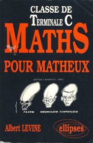 Maths pour matheux: [classe de Terminale C]