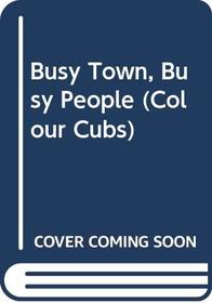 Busy Town, Busy People (Colour Cubs)